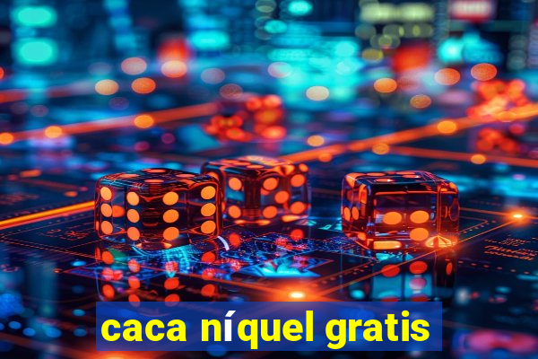 caca níquel gratis