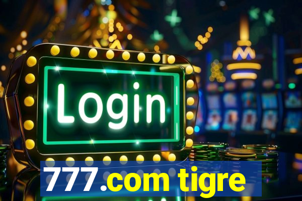 777.com tigre