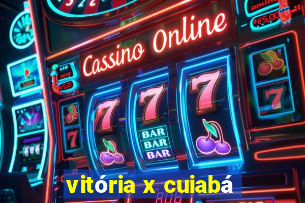 vitória x cuiabá