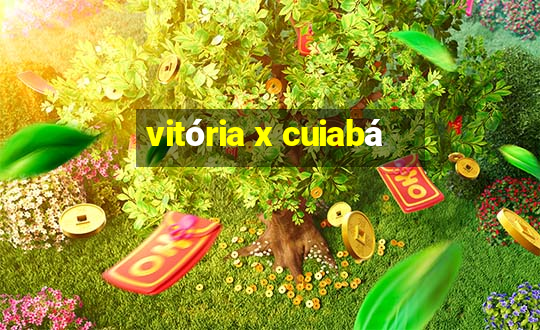 vitória x cuiabá