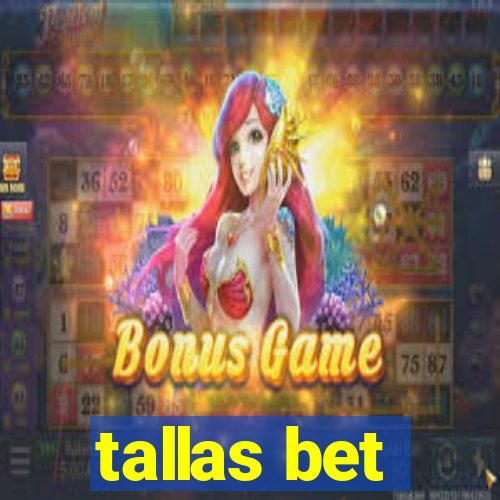 tallas bet