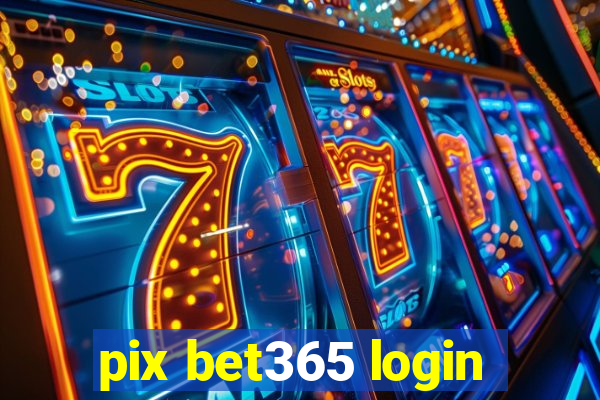 pix bet365 login