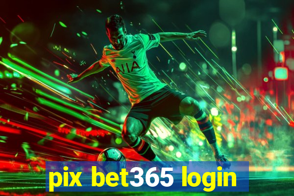 pix bet365 login