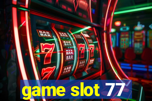 game slot 77