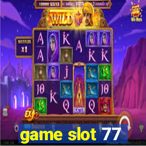 game slot 77