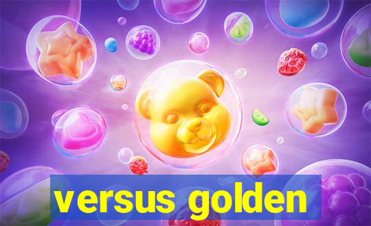 versus golden