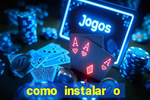 como instalar o jogo do tigre