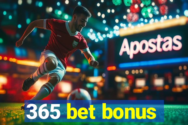 365 bet bonus