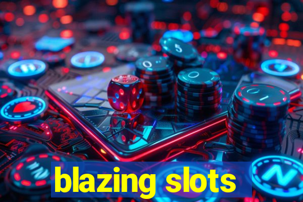 blazing slots