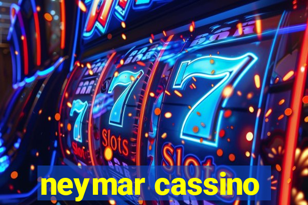 neymar cassino