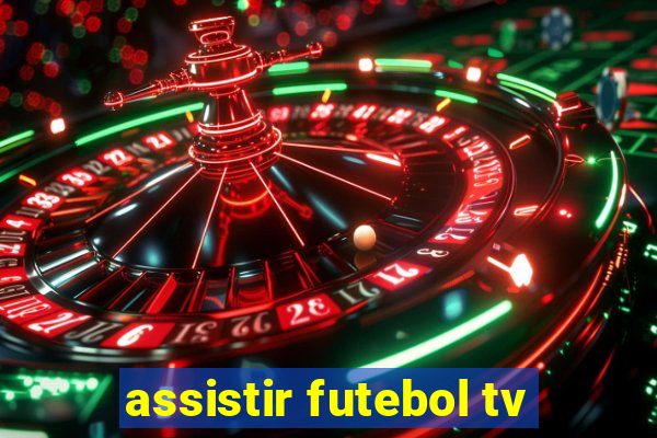 assistir futebol tv