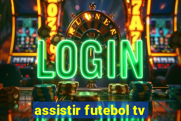 assistir futebol tv