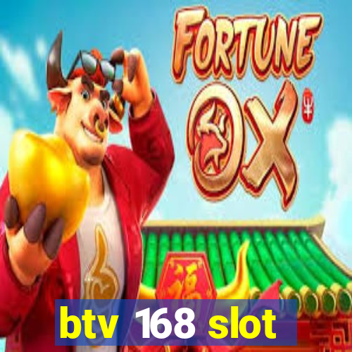 btv 168 slot