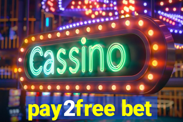 pay2free bet