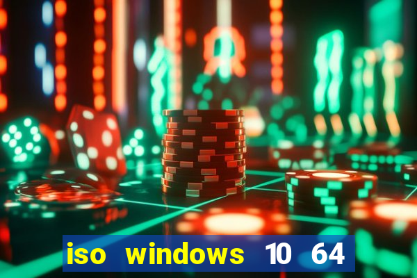 iso windows 10 64 bits download