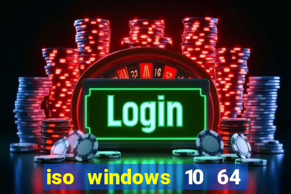 iso windows 10 64 bits download