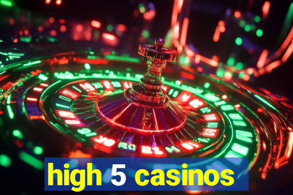 high 5 casinos