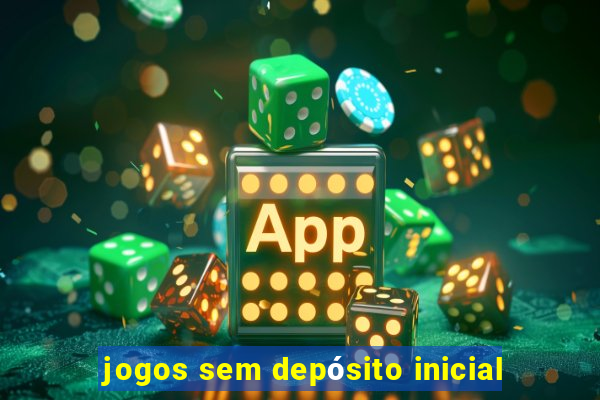 jogos sem depósito inicial