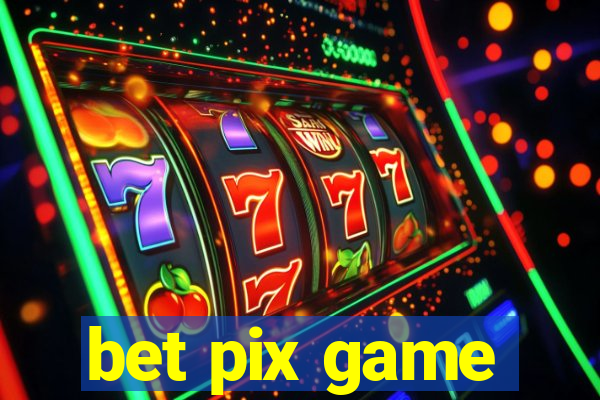 bet pix game