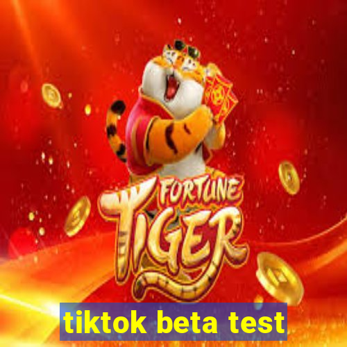 tiktok beta test