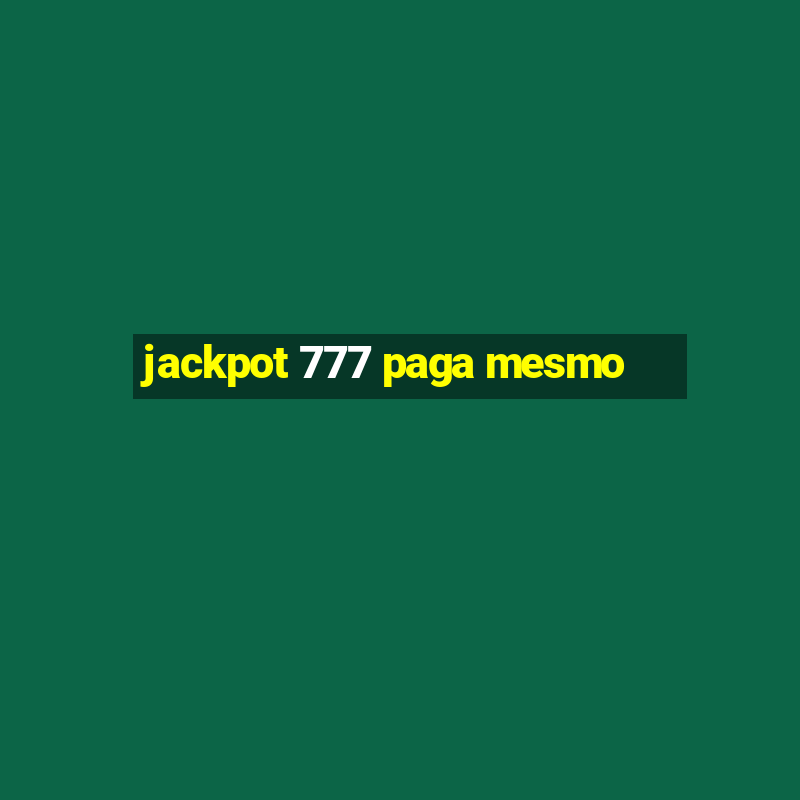 jackpot 777 paga mesmo