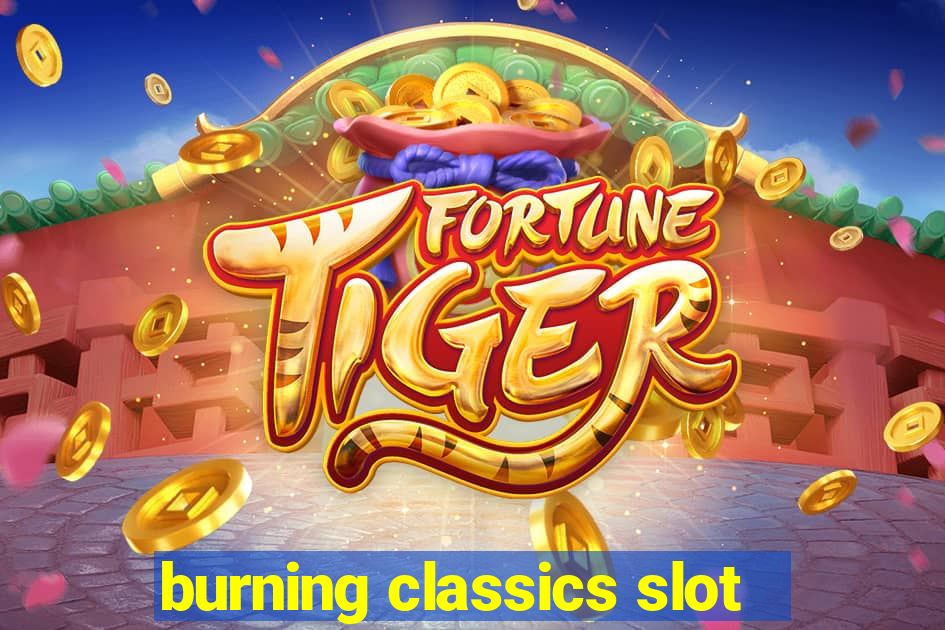 burning classics slot