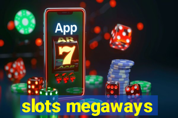 slots megaways