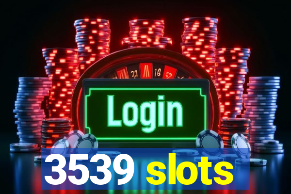 3539 slots