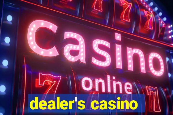 dealer's casino