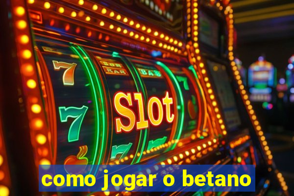 como jogar o betano