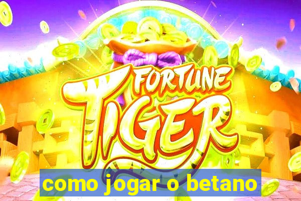 como jogar o betano