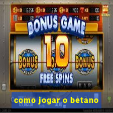 como jogar o betano