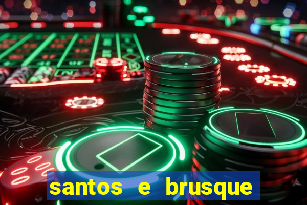 santos e brusque ao vivo