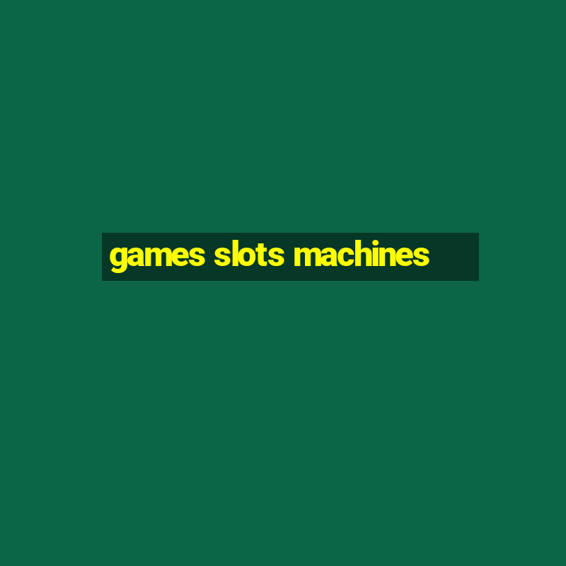 games slots machines