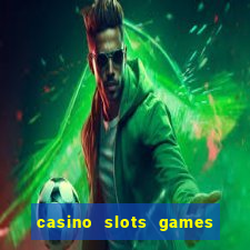 casino slots games for free