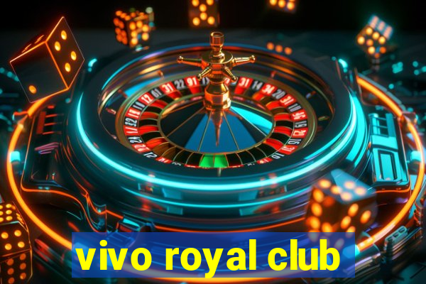 vivo royal club