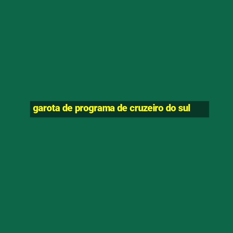 garota de programa de cruzeiro do sul