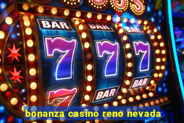 bonanza casino reno nevada