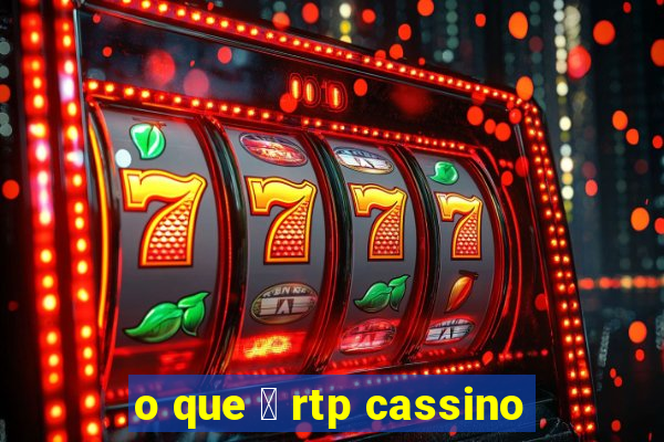 o que 茅 rtp cassino