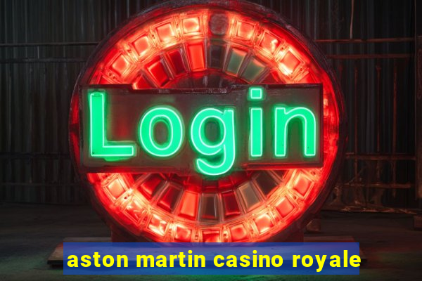 aston martin casino royale