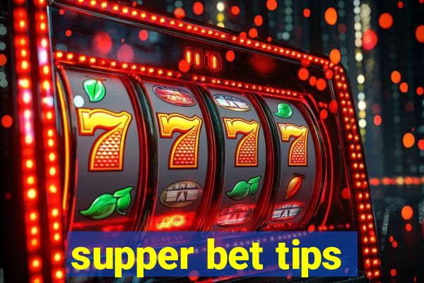 supper bet tips