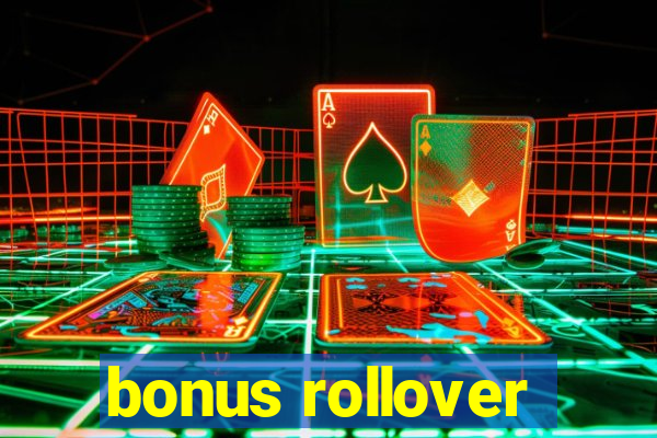 bonus rollover