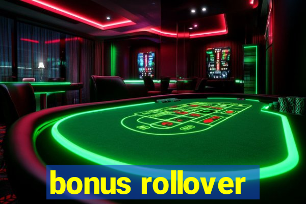 bonus rollover