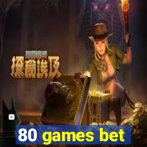 80 games bet