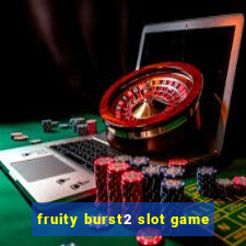 fruity burst2 slot game