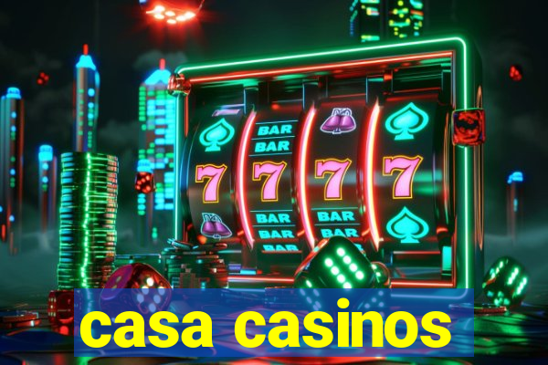 casa casinos