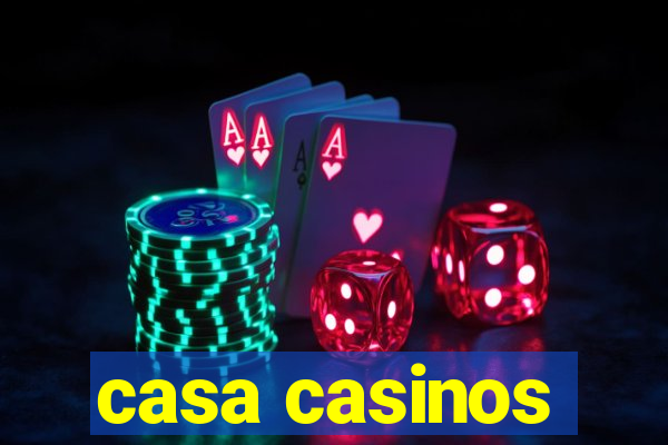 casa casinos