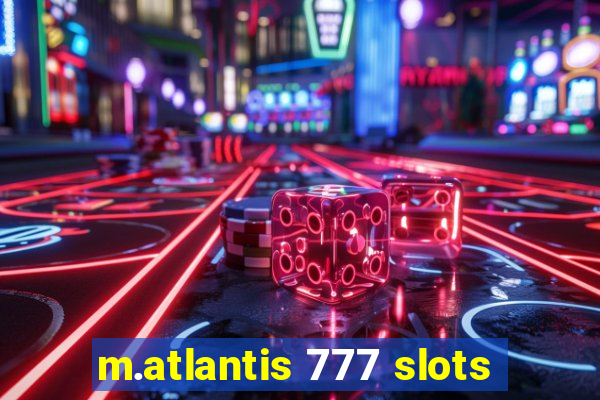 m.atlantis 777 slots