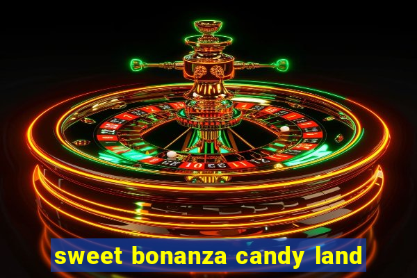 sweet bonanza candy land