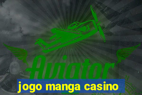 jogo manga casino